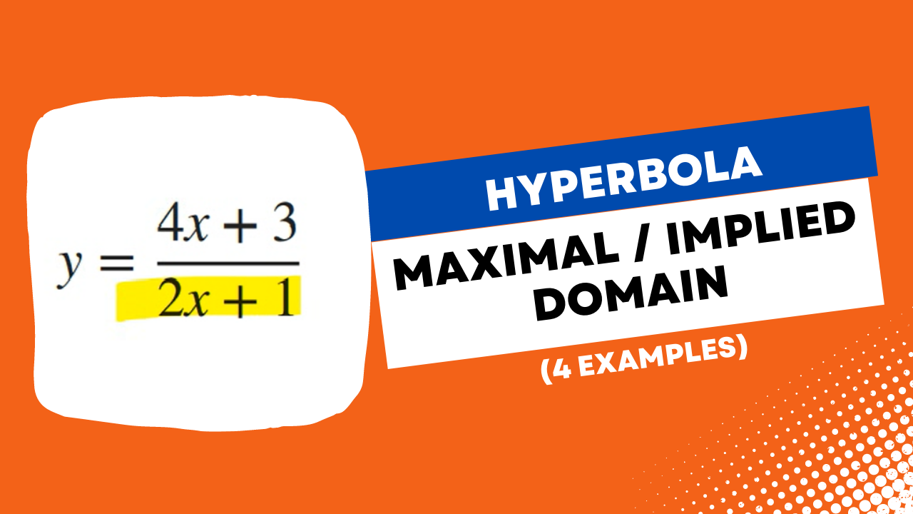 Find the Maximal Domain or Implied Domain of Hyberbola Functions